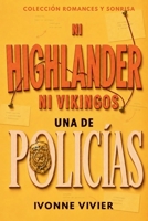 Ni Highlander, ni Vikingos. Una de policías. (Colección Romances y Sonrisas) (Spanish Edition) B0CZHKF3GS Book Cover