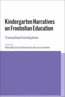 Kindergarten Narratives on Froebelian Education: Transnational Investigations 1350069930 Book Cover