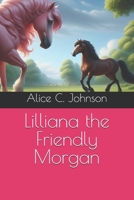 Lilliana the Friendly Morgan B0DVT7TZ4P Book Cover