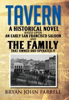 Tavern: A Historical Novel Based Upon an Early San Francisco Saloon and the Family That Owned and Operated It B0CVN3DJBB Book Cover