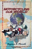 Motorcycling Our World: Part 1 9878519732 Book Cover