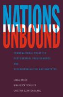 Nations Unbound: Transnational Projects, Postcolonial Predicaments, and Deterritorialized Nation-States 2881246303 Book Cover