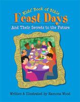 Kids' Book of Bible Feast Days And Their Secrets to the Future 0975862235 Book Cover