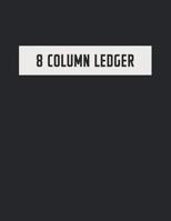 8 Column Ledger: Accounting Book for Bookkeeping and Expense Tracking - 120 Pages, 8.5 x 11 - Luxurious Black Cover 1099077761 Book Cover