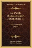 De Danske Blomsterplanters Naturhistorie V1: Enkimbladede (1899) 1167734351 Book Cover