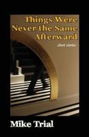 Things Were Never the Same Afterward 1936688514 Book Cover