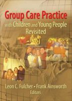 Group Care Practice with Children and Young People Revisited 0789032791 Book Cover