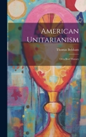 American Unitarianism: Or a Brief History 1022153765 Book Cover