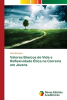 Valores B�sicos de Vida e Reflexividade �tica na Carreira em Jovens 6202039418 Book Cover