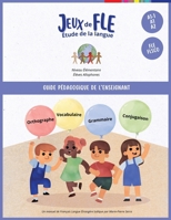 Jeux de FLE - Etude de la langue: Guide pedagogique de l'enseignant 1636074588 Book Cover