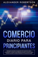 Comercio diario para principiantes: estrategias esenciales de negociación del mercado de valores, mentalidades y consejos de psicología para ayudarlo ... y el comercio de divisas 1914108442 Book Cover