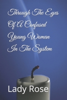 Through The Eyes Of A Confused Young Woman In The System B09V1RVD4F Book Cover