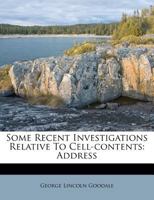 Some Recent Investigations Relative To Cell-Contents 1348071133 Book Cover