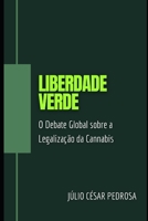 Liberdade Verde: O Debate Global sobre a Legalização da Cannabis B0CGKRP1MZ Book Cover