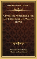 Chymische Abhandlung Von Der Entstehung Des Wassers (1790) 1166468283 Book Cover