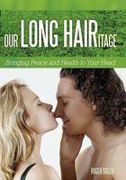 Our Long Hairitage: Bringing Peace and Health to Your Head 144971482X Book Cover