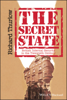 The Secret State: British Internal Security in the Twentieth Century 0631160663 Book Cover
