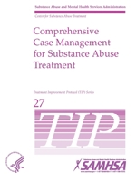 Comprehensive Case Management for Substance Abuse Treatment - TIP 27 1794764313 Book Cover
