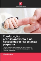 Coeducação, profissionalismo e as necessidades da criança pequena 6205855062 Book Cover
