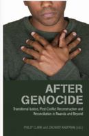 After Genocide: Transitional Justice, Post Conflict Reconstruction And Reconciliation In Rwanda And Beyond 1850659192 Book Cover