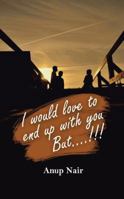 I Would Love to End Up with You, But!!! 1482800969 Book Cover