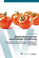 Motivationsmuster nachhaltiger Ernährung: Eine qualitative Sozialstudie zur Umstellung des Konsumsvon konventionellen auf biologische Lebensmittel 3639429176 Book Cover