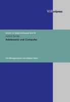 Adoleszenz Und Computer: Von Bildungsprozessen Und Religioser Valenz 3899713281 Book Cover