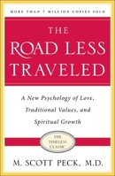 The Road Less Traveled: A New Psychology of Love, Traditional Values, and Spiritual Growth