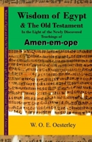 Wisdom of Egypt and the Old Testament in the Light of the Newly Discovered Teachings of Amen-em-ope 1636520731 Book Cover