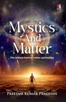 Mystics And Matter: The science behind Indian spirituality B0DRWB5V7Q Book Cover