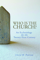 Who Is the Church? An Ecclesiology for the Twenty-First Century 0800698819 Book Cover