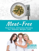 Meat Free: Nutritious, Delicious Recipes for Healthy Weight Loss 1904462014 Book Cover