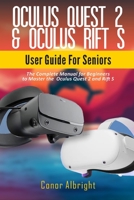 Oculus Quest 2 & Oculus Rift S User Guide For Seniors: The Complete Manual for Beginners to Master the Oculus Quest 2 and Rift S null Book Cover