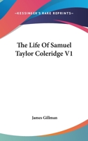 The Life Of Samuel Taylor Coleridge V1 046961417X Book Cover