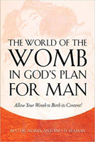 The World of the Womb in God's Plan for Man: Giving Birth to Divine Destiny 1591857929 Book Cover