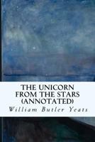 The Unicorn From the Stars, and Other Plays 1519153600 Book Cover