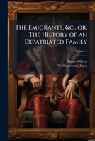The Emigrants, &c., or, The History of an Expatriated Family 1024142868 Book Cover