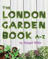 The London Garden Book A-Z 1902910427 Book Cover