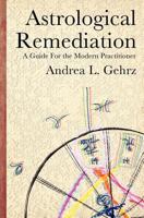 Astrological Remediation: A Guide for the Modern Practitioner 0982789327 Book Cover