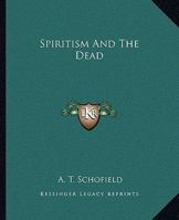 Spiritism And The Dead 1425363024 Book Cover