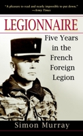 Legionnaire: Five Years in the French Foreign Legion 0812907981 Book Cover