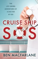 Cruise Ship SOS: The Life-Saving Adventures of a Doctor at Sea 1839012307 Book Cover
