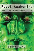 Robot Awakening: The Time of Artificial Life 0648085457 Book Cover