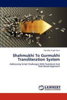 Shahmukhi To Gurmukhi Transliteration System: Addressing Script Challenges With Statistical And Rule Based Approach 3659262005 Book Cover