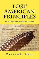 Lost American Principles: The Counter-Revolution 1432744127 Book Cover