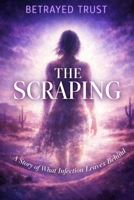 The Scraping: A Story of What Infection Leaves Behind B0GP6PV4ZL Book Cover