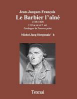 Jean-Jacques Francois Le Barbier L'Aine: La Vie Et L'Art, Catalogue de L' Uvre Peint 4907162189 Book Cover