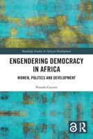 Engendering Democracy in Africa: Women, Politics and Development 0367707675 Book Cover