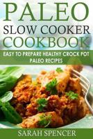 Paleo Slow Cooker Cookbook ***Black and White Edition***: Easy to Prepare Healthy Crock Pot Paleo Recipes 1978240643 Book Cover