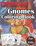 Christmas Gnomes Coloring Book For Kids: Relaxation Christmas Coloring Books For Kids B09DN2Z76F Book Cover